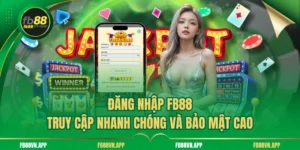 Đăng Nhập FB88 – Truy Cập Nhanh Chóng Và Bảo Mật Cao