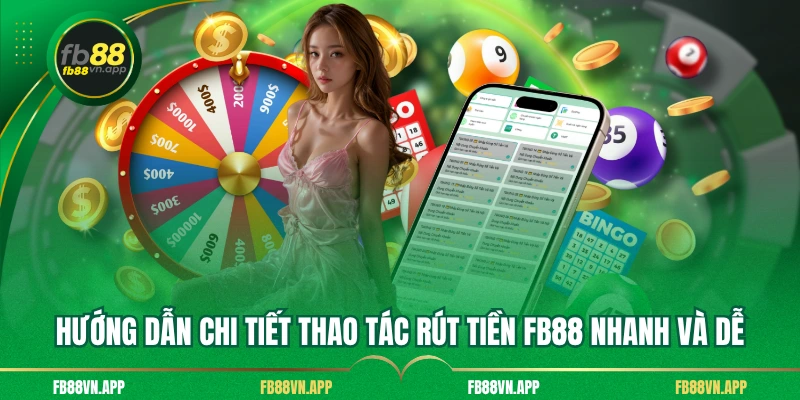 Hướng dẫn chi tiết thao tác rút tiền FB88 nhanh và dễ