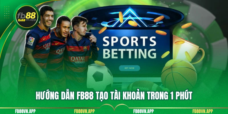 Hướng dẫn FB88 tạo tài khoản trong 1 phút