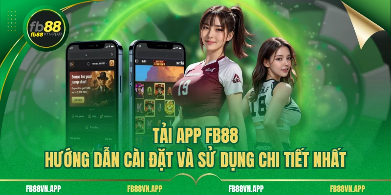 Tải App FB88 - Hướng Dẫn Cài Đặt Và Sử Dụng Chi Tiết Nhất