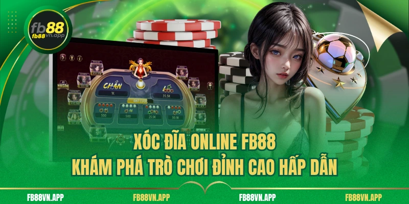 Xóc Đĩa Online FB88 - Khám Phá Trò Chơi Đỉnh Cao Hấp Dẫn 1 Xóc Đĩa Online FB88 - Khám Phá Trò Chơi Đỉnh Cao Hấp Dẫn
